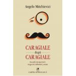 eBook Caragiale dupa Caragiale. Arcanele interpretarii. Exagerari, deformari, excese - Angelo Mitchievici