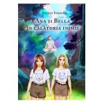 eBook Ana si Bella in calatoria inimii - Iulian Ivancut