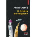 eBook Si fericirea era obligatorie - Andrei Craciun