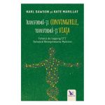 Transforma-ti convingerile, transforma-ti viata - Karl Dawson, Kate Marillat