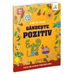 Gandeste pozitiv. Viata in culori. Carte de colorat inspirationala