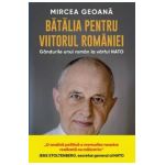 Batalia pentru viitorul Romaniei - Mircea Geoana