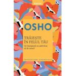 Traieste in felul tau. Ce inseamna cu adevarat sa fii rebel? - Osho