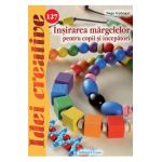 Idei creative 127: Insirarea margelelor pentru copii si incepatori - Nagy Gyongyi