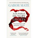 In the Realm of Hungry Ghosts: Close Encounters with Addiction - Gabor Mate