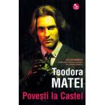 Povesti la Castel - Teodora Matei