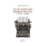 30 de scriitori romani din exil 1945-1989 - Daniela Sontica