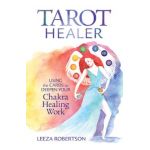 Tarot Healer: Using the Cards to Deepen Your Chakra Healing Work - Leeza Robertson