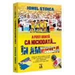 A fost odata ca niciodata... in America - Ionel Stoica