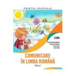 Comunicare in limba romana - Clasa 1 - Caiet - Corina Daciana Opritoiu, Emanuela Patrichi, Laura Piros, Irina Vasile