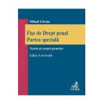 Fise de drept penal. Partea speciala. Teorie si cazuri practice Ed.4 - Mihail Udroiu