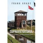 Supravietuitorul. Marturia zguduitoare a unui detinut din lagarele naziste - Frank Krake