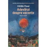 Adevarul despre vacante. Proza scurta - Catalin Pavel