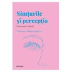 Descopera psihologia. Simturile si perceptia - Francisco Claro Izaguirre
