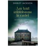 Am trait intotdeauna la castel - Shirley Jackson