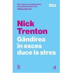 Gandirea in exces duce la stres - Nick Trenton