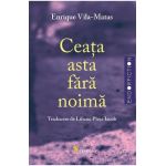 Ceata asta fara noima - Enrique Vila-Matas