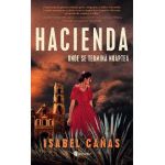 Hacienda. Unde se termina noaptea - Isabel Canas