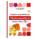 Matematica - Clasa 5 - Culegere de probleme - Ioana Monalisa Manea, Cristina Neagoe