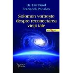 Solomon vorbeste despre reconectarea vietii tale - Eric Pearl, Frederick Ponzlov
