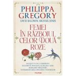 Femei in Razboiul celor Doua Roze - Philippa Gregory, David Baldwin, Michael Jones