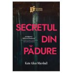 Secretul din padure - Kate Alice Marshall