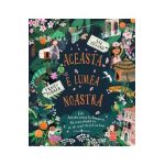 Aceasta e lumea noastra - Tracey Turner