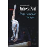 Forta femeilor in sport - Andreea Paul
