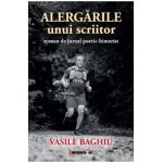 Alergarile unui scriitor - Vasile Baghiu