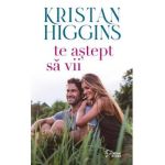 Te astept sa vii - Kristan Higgins