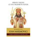 Sfantul descult ce vine degraba in ajutor. Arhiepiscopul Ioan Maximovici