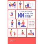 101 reguli ale educatiei reusite - Gilles Marie Valet