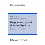 Drept constitutional si institutii politice Vol.1 Ed.16 - Ioan Muraru, Elena Simina Tanasescu