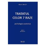 Tratatul celor 7 raze. Psihologie ezoterica Vol.1 Partea 1 - Alice A. Bailey