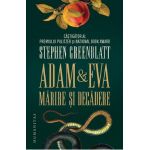Adam si Eva. Marire si decadere - Stephen Greenblatt