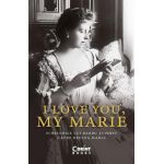 I love you, my Marie. Scrisorile lui Barbu Stirbey catre Regina Maria