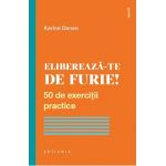 Elibereaza-te de furie! 50 de exercitii practice - Karine Danan