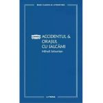 Accidentul. Orasul cu salcami - Mihail Sebastian