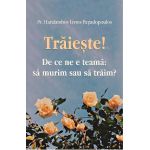 Traieste! De ce ne e teama: sa murim sau sa traim? - Haralambos Livios Papadopoulos