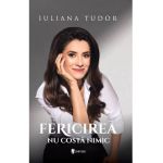 Fericirea nu costa nimic - Iuliana Tudor