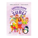 Cartea mare a povestilor Zurli - Mirela Retegan, Maya Sorian
