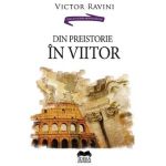 Din preistorie in viitor - Victor Ravini