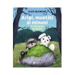 Aripi, mustati si minuni. In cautarea curajului - Alec Blenche