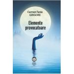 Elemente provocatoare - Carmen Tania Grigore