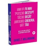 Fii mai destept decat creierul tau. De ce este greu sa inveti si cum poate deveni usor - Daniel T. Willingham