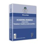 Academia romana (1866-2016). Temeiuri, traditii si valori juridice - Mircea Dutu