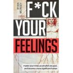 F*ck Your Feelings - Ryan Munsey