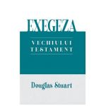 Exegeza Vechiului Testament - Douglas Stuart