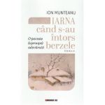 Iarna cand s-au intors berzele - Ion Munteanu