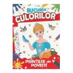 Bucuria culorilor. Printese din povesti